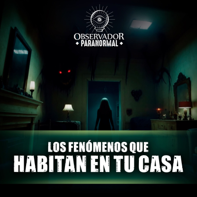 episode Los Fenómenos que Habitan tu Casa artwork