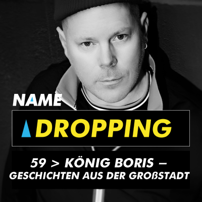 episode Name Dropping 59 > König Boris - Geschichten aus der Großstadt artwork