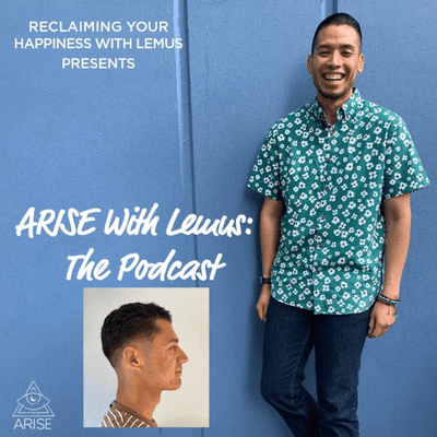 episode ARISE With Lemus: The Podcast- Episode 8 (Reclaiming Your Voice) artwork