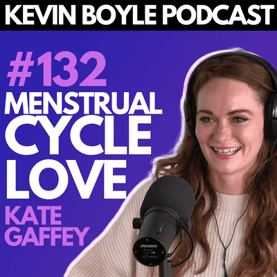 episode #132: Kate Gaffey - Menstrual Cycle Love. artwork
