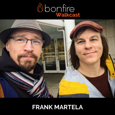 episode #18 Bonfire Walkcast: vieraana Frank Martela artwork