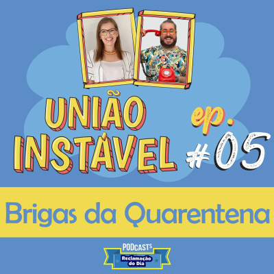 episode União Instável #05 - As Brigas da Quarentena artwork