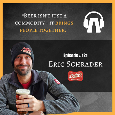 episode Beer isn’t just a commodity - it brings people together - Eric Schrader | LMFAB 121 artwork