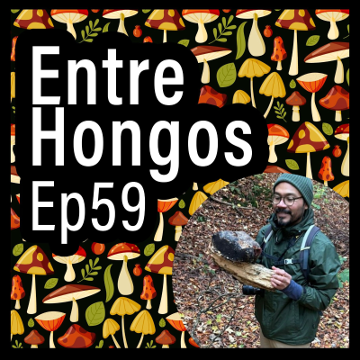 episode Entre Hongos Ep. 59 - Una nueva era industrial con hongos (Dr. Pablo Cruz Morales) artwork