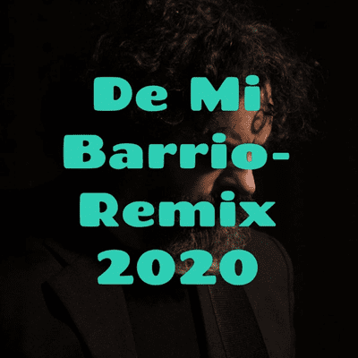 De Mi Barrio- Remix 2020