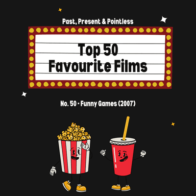 episode Top 50 Favourite Films - [50] Funny Games (2007) artwork