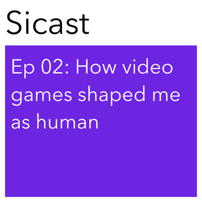 episode Episode 02 - How video games shaped me as human artwork