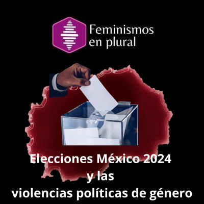 episode Elecciones México 2024 y las violencias políticas de género artwork