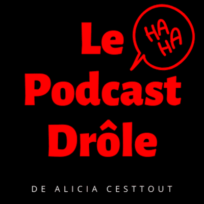 Le podcast drôle d'Alicia