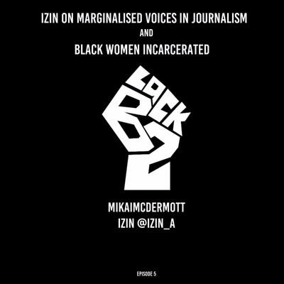 episode EP 5 Izin on Marginalised Voices in Journalism, Black incarcerated Women & Storytelling artwork