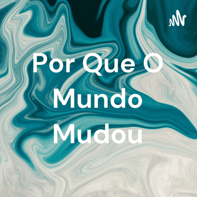 Por Que O Mundo Mudou