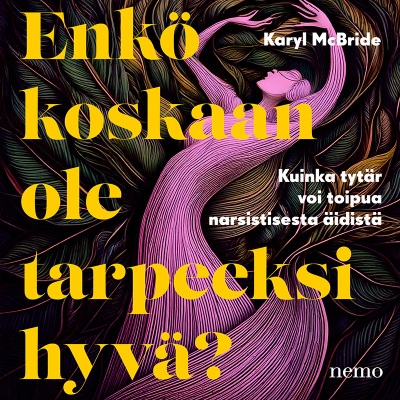 Cover image Enkö koskaan ole tarpeeksi hyvä?