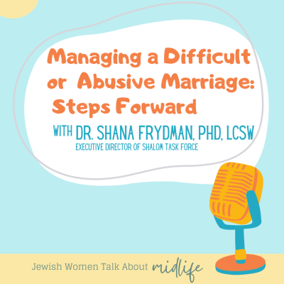 episode Managing a Difficult or Abusive Marriage: Steps Forward [with Dr. Shana Frydman] artwork