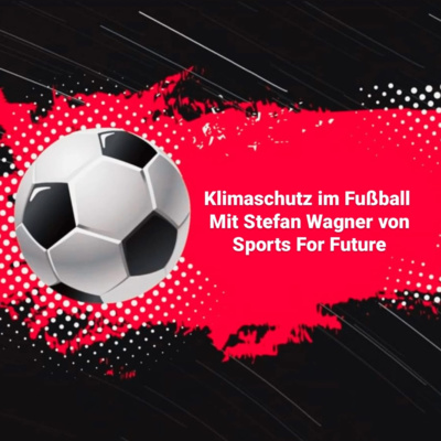 episode #38 Klimaschutz im Fußball - Mit Stefan Wagner von Sports for Future artwork