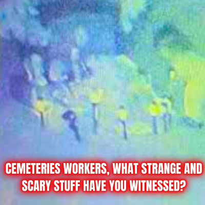 episode CEMETERY WORKERS, What Strange And Scary Stuff Have You Witnessed? artwork