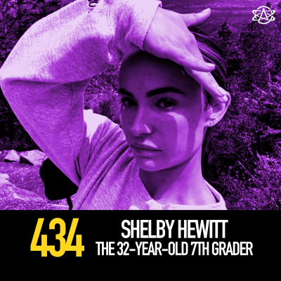 episode 434 - Shelby Hewitt: The 32-Year-Old 7th Grader artwork