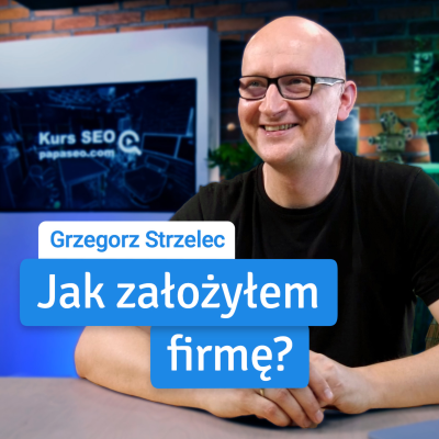 episode Twórca najpopularniejszego kursu SEO - PapaSEO, Grzegorz Strzelec artwork