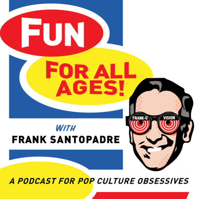 episode Introducing Fun for All Ages with Frank Santopadre artwork