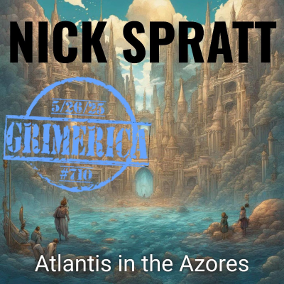 episode #710 - Nick Spratt - Atlantis in the Azores artwork