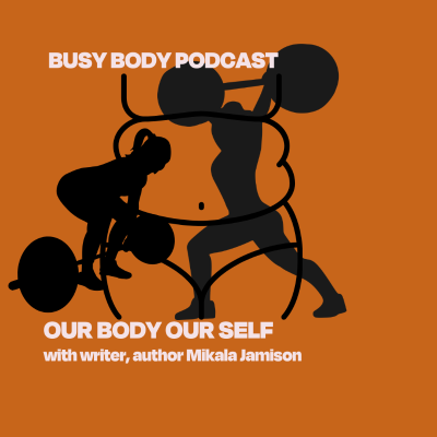 episode Our body Our Self with writer, author Mikala Jamison artwork