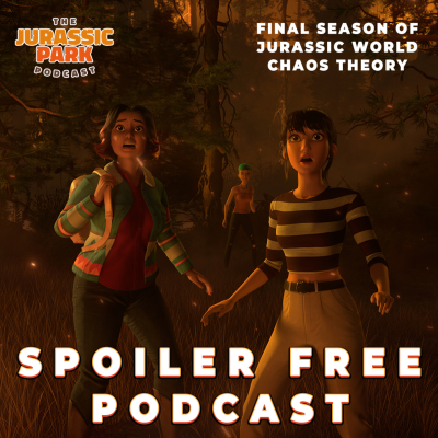episode SPOILER FREE PODCAST: Jurassic World: Chaos Theory! SEASON FOUR - The Final Season Review | The Jurassic Park Podcast artwork