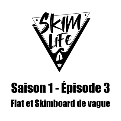 episode 03-Les deux disciplines du Skimboard : Flat et Skim de vague artwork