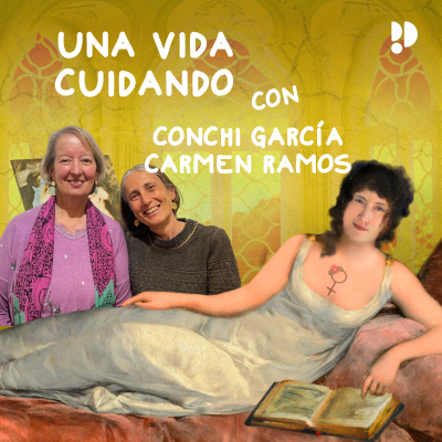 3x03: Una vida cuidando con Conchi García y Carmen Ramos
