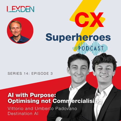 episode CX Superheroes podcast - Series 14 Episode 3 - Optimising not Commercialising AI - Umberto and Vittorio Padovano artwork