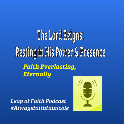 episode Episode 77: 🙏 The Lord Reigns: Resting in His Power & Presence 🙏 artwork