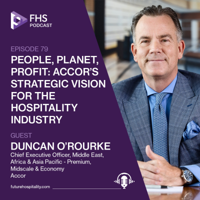 episode Episode 79: Duncan O’Rourke, Chief Executive Officer, Middle East, Africa & Asia Pacific - Premium, Midscale & Economy, Accor artwork