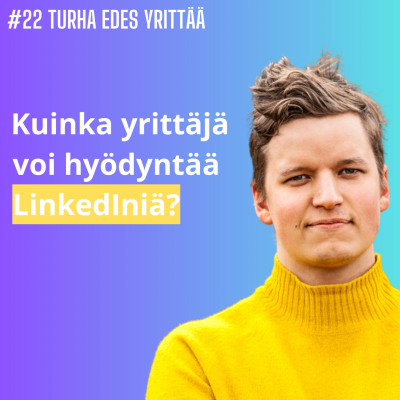 episode Kuinka yrittäjä voi hyödyntää LinkedIniä? artwork