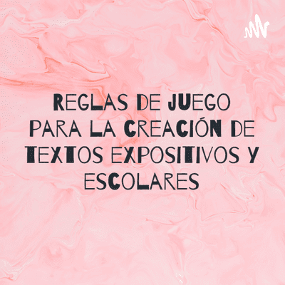 Reglas de juego para la creación de textos expositivos y escolares