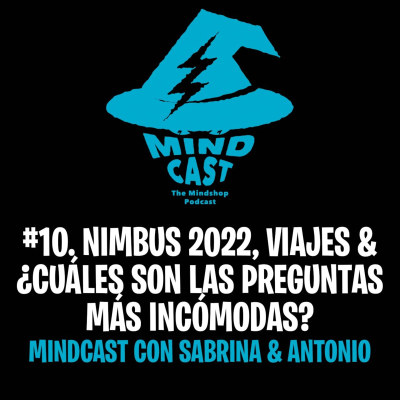 episode #10. Nimbus 2022, viajes & ¿Cuales son las preguntas mas incomodas? - Mindcast con Sabrina & Antonio artwork