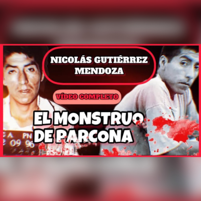 episode El caso de NICOLÁS GUTIERREZ MENDOZA - El Monstruo de Parcona - Historias criminales - Inspector Sillah.04 artwork