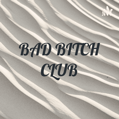 BAD BITCH CLUB - MON