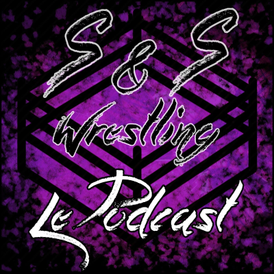 episode S&S Wrestling - Le Podcast - Épisode 6 artwork