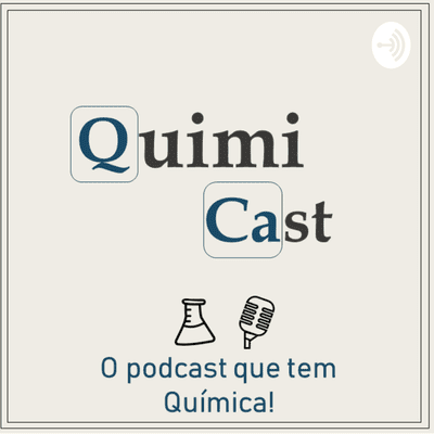 Quimicast: O podcast que tem química!