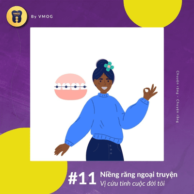 episode S1E11: Niềng răng ngoại truyện #11 - Vị cứu tinh cuộc đời tôi artwork