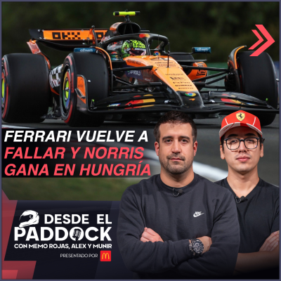 episode Ferrari vuelve a fallar y Norris gana en Hungría - Desde el Paddock T2 - Capítulo 25 artwork