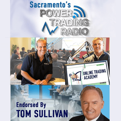 Sacramento's Power Trading Radio POWERED BY Online Trading Academy