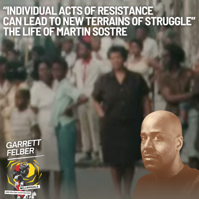 episode “Individual Acts of Resistance Can Lead to New Terrains of Struggle” Garrett Felber on the Life of Martin Sostre artwork