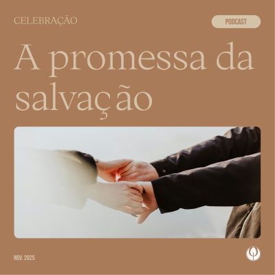 episode CELEBRAÇÃO LOCAL - “A promessa da salvação” artwork