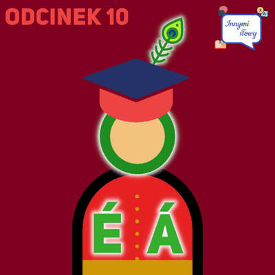 episode Innymi Słowy #10 – Skąd pochodzi ó? Czym były á oraz é? (część 2) artwork