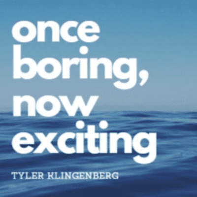 Once Boring, Now Exciting