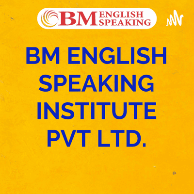 BM ENGLISH SPEAKING INSTITUTE PVT LTD.