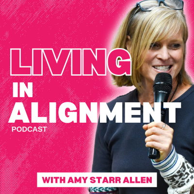 Living in Alignment with Amy Starr Allen