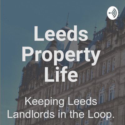 episode Leeds Property Life: The Lockdown Landlords of Leeds artwork