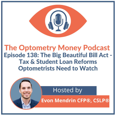 episode The Big Beautiful Bill Act: Tax & Student Loan Reforms Optometrists Need to Watch artwork