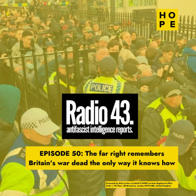 episode Radio 43 | Episode 50 | Intelligence Report | The far right remembers Britain's war dead the only way it knows how artwork