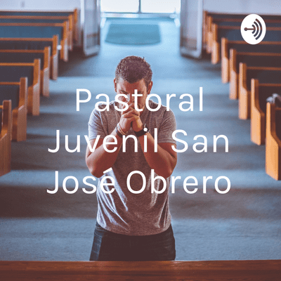 Pastoral Juvenil San José Obrero